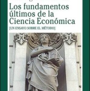 Los fundamentos últimos de la Ciencia Económica