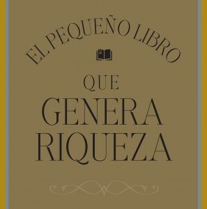 El Pequeño Libro que Genera Riqueza
