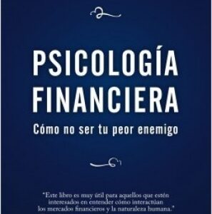 Psicología financiera. Cómo no ser tu peor enemigo
