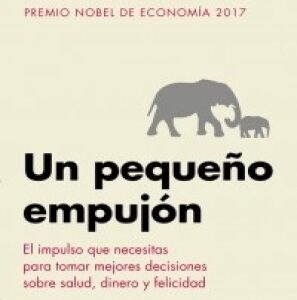Un pequeño empujón: El impulso que necesitas para tomar mejores decisiones sobre salud, dinero y felicidad