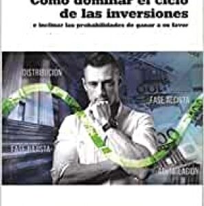 Cómo dominar el ciclo de las inversiones