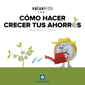 Cómo hacer crecer tus ahorros (colección Value Kids)