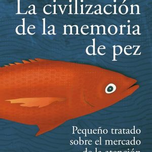 La civilización de la memoria de pez