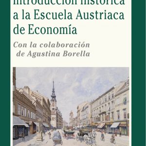 Introducción histórica a la Escuela Austriaca de Economía