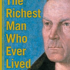 The richest man who ever lived